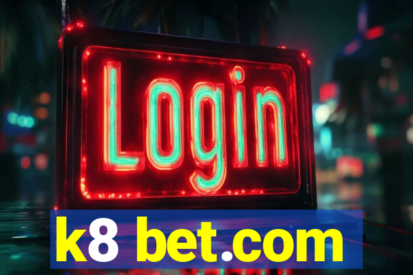 k8 bet.com